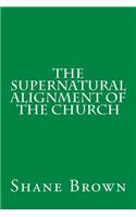 The Supernatural Alignment of the Church