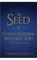 Seed of Christ/Buddha Within You: The Path of Becoming Your True Self