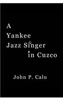 Yankee Jazz Singer in Cuzco
