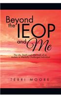 Beyond the IEOP and Me