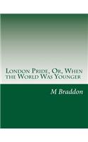 London Pride, Or, When the World Was Younger