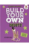 Build Your Own Robots: (Makerspace Models)