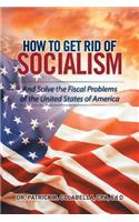 How to Get Rid of Socialism