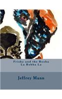 Frisky and the Booba La Bobba La
