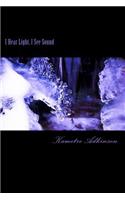 I Hear Light, I See Sound: A Poetic Journey of a Conscious Mind: A Poetic Journey of a Conscious Mind