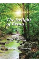 Delight of Being . . .