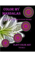 Color My Mandalas: Adult Coloring Book to Clear the Mind