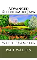 Advanced Selenium in Java: With Examples