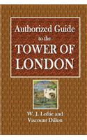 Authorized Guide to the Tower of London: Abridged, with Description of the Armoury
