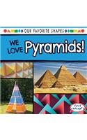 We Love Pyramids!
