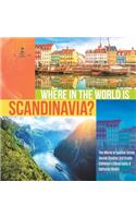 Where in the World is Scandinavia? The World in Spatial Terms Social Studies 3rd Grade Children's Geography & Cultures Books