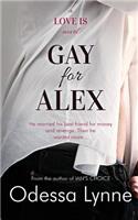 Gay for Alex
