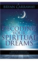 Decoding Your Spiritual Dreams: Keys for Christian Dream Interpretation