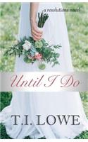 Until I Do