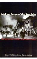 Making Sense of the Troubles: The Story of the Conflict in Northern Ireland