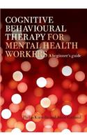Cognitive Behavioural Therapy for Mental Health Workers