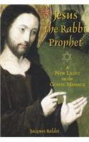 Jesus the Rabbi Prophet