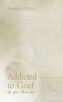 Addicted to Grief