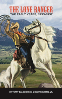 Lone Ranger: The Early Years, 1933 - 1937 (hardback)
