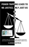 Power Tripping Leads to No Justice, Only Just-Us