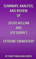 Summary, Analysis, and Review of Jocko Willink and Leif Babin's Extreme Ownership