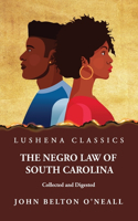 Negro Law of South Carolina Collected and Digested