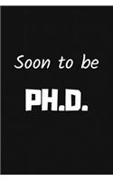 Soon to Be Ph.D.