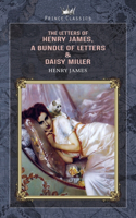 The Letters of Henry James, A Bundle of Letters & Daisy Miller: (Prince Classics)