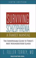 Surviving Schizophrenia, 6th Edition: A Family Manual