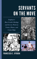 Servants on the Move: Employers' Race-Gender Ideology and Service Work on Trains, Planes, and Cruise Ships