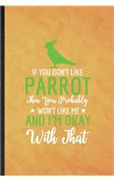 If You Don't Like Parrot Then You Probably Won't Like Me and I'm Okay with That
