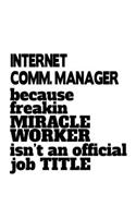 Internet Comm. Manager Because Freakin Miracle Worker Is Not An Official Job Title