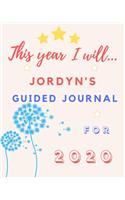 This Year I Will Jordyn's 2020 Guided Journal: 2020 New Year Planner Goal Journal Gift for Jordyn / Notebook / Diary / Unique Greeting Card Alternative