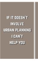 If it doesn't involve urban planning i can't help you