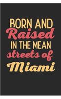 Born And Raised In The Mean Streets Of Miami: 6x9 - notebook - dot grid - city of birth