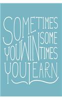 Sometimes you win - sometimes you learn: Funny Dot Grid 6x9 Dotted Bullet Journal and Notebook