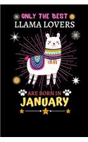 Only The Best Llama Lovers Are Born In January: Blank Lined Notebook Journal, Cute llama Notebook Journal For Men Women And Kids, Gifts For Llama Lovers