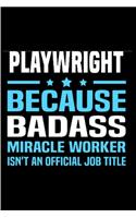 Playwright because badass miracle worker isn't an official job title
