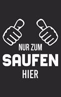 Nur Zum Saufen Hier