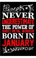 Never Underestimate The Power Of Sheet Metal Worker Born In January: Birthday Gift Lined Journal Notebook Great Gift idea for Christmas or Birthday for Sheet Metal Worker