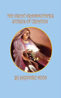 Great Grandmother's Stories of Creation: Volume 1