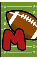 M: Football Monogram Initial Notebook for boys Letter M - 6" x 9" - 120 pages, Wide Ruled- Sports, Athlete, School Notebook