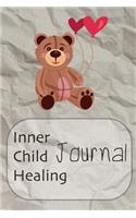 Inner Child Healing Journal: This Notebook was made to help you to find a path to your Inner Child and make a contact with him or her. It can be a good beginning of the road to 