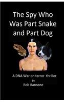 Spy Who Was Part Snake and Part Dog