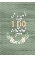 I Can't Say I Do Without You