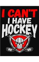 I Can't I Have Hockey