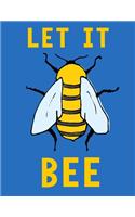 Let It Bee: Bumblebee Composition Notebook Bee Journal. 8.5 x 11" - 110 Pages - School Book - Legal Pad - Helpful Beekeeper Record Book - Homesteader sketch pad