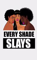 Every Shade Slays