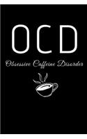 OCD Obsessive Caffeine Disorder: Coffee Gifts For Girls And Coffee Lovers - Small Paperback Lined Notebook or Journal