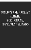 Condoms Are Made By Humans, For Humans, To Prevent Humans: Graph Paper Composition Notebook to Take Notes at Work. Grid, Squared, Quad Ruled. Bullet Point Diary, To-Do-List or Journal For Men and Women.